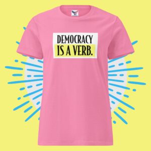 "Democracy is a Verb." Unisex’s basic softstyle t-shirt