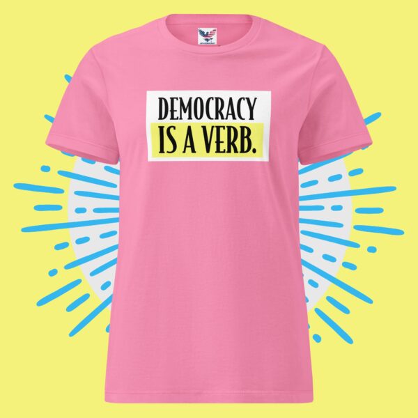 "Democracy is a Verb." Unisex’s basic softstyle t-shirt