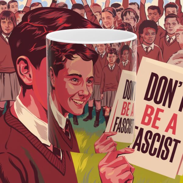 Don't Be a Fascist - 11oz & 15oz - Mug